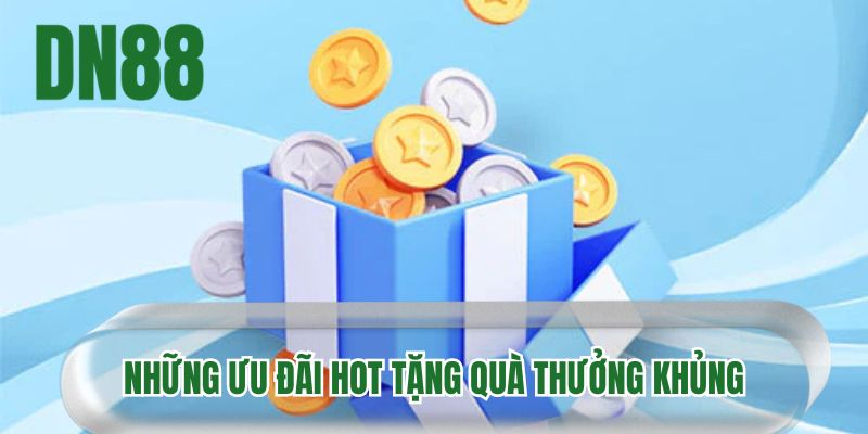 Những ưu đãi hot tặng quà tưởng khủng